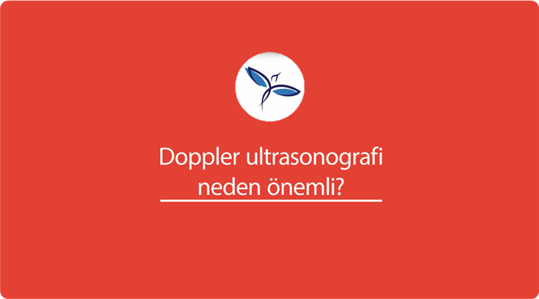 Doppler Ultrasonografi neden önemlidir?.